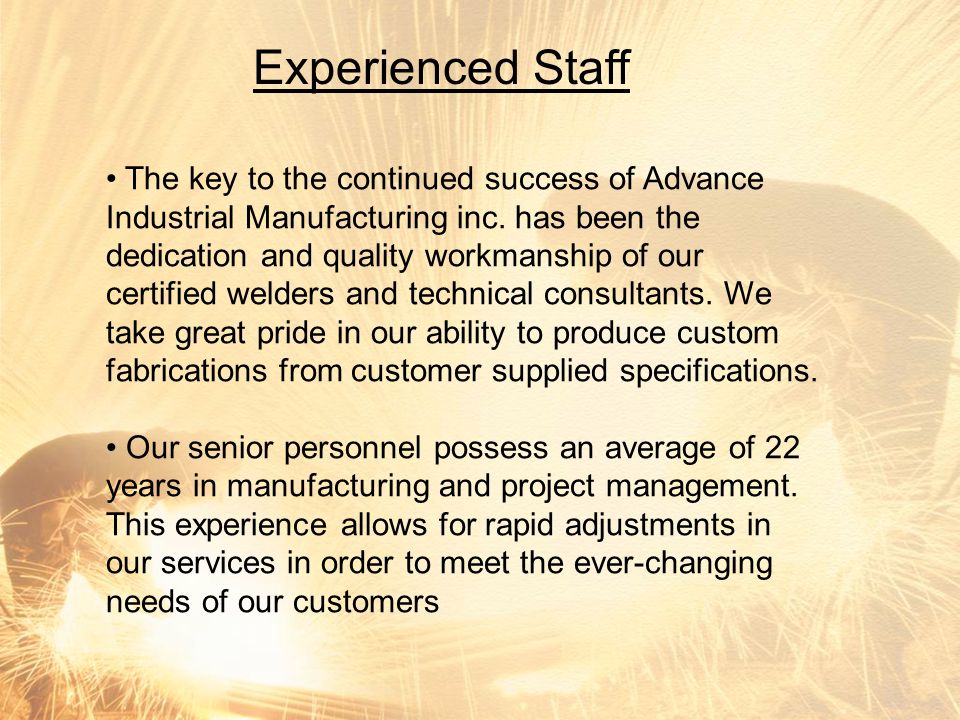 Experienced Staff The key to the continued success of Advance Industrial Manufacturing inc.