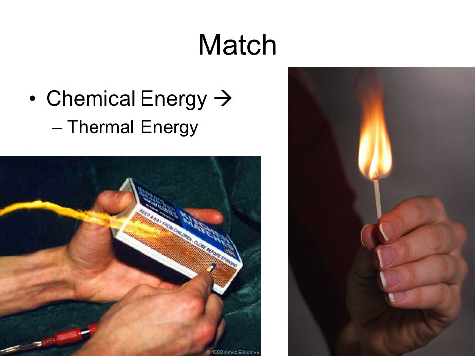 Match Chemical Energy  –Thermal Energy