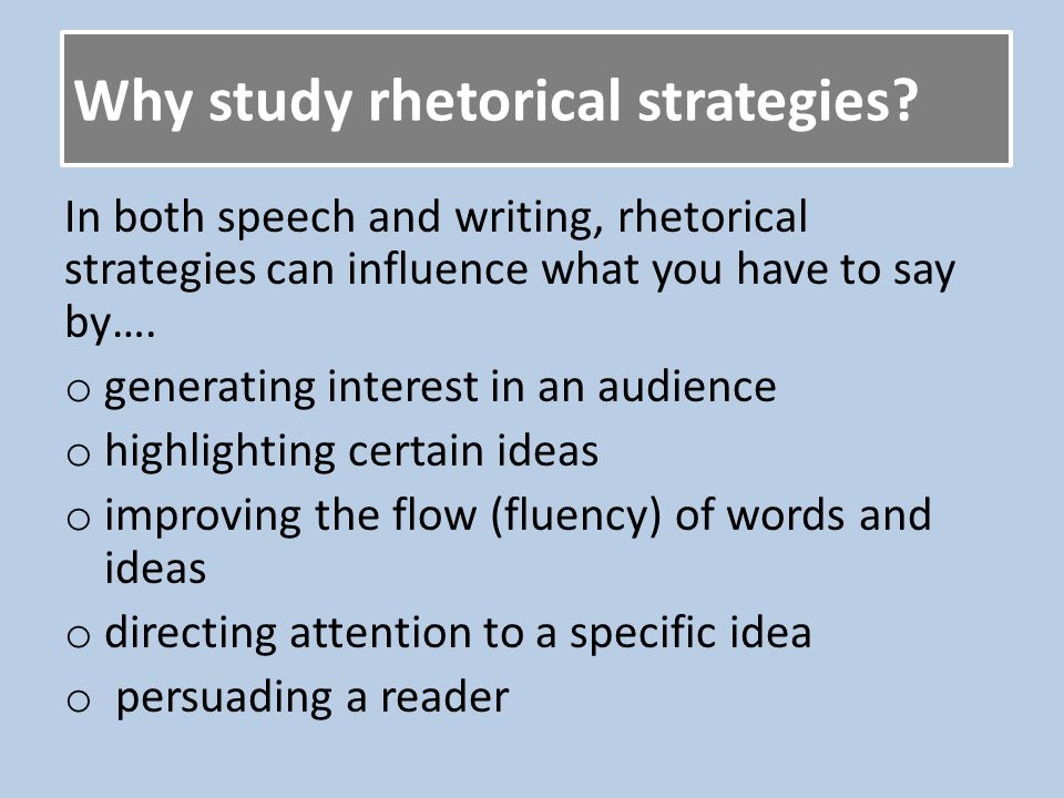 Why study rhetorical strategies.
