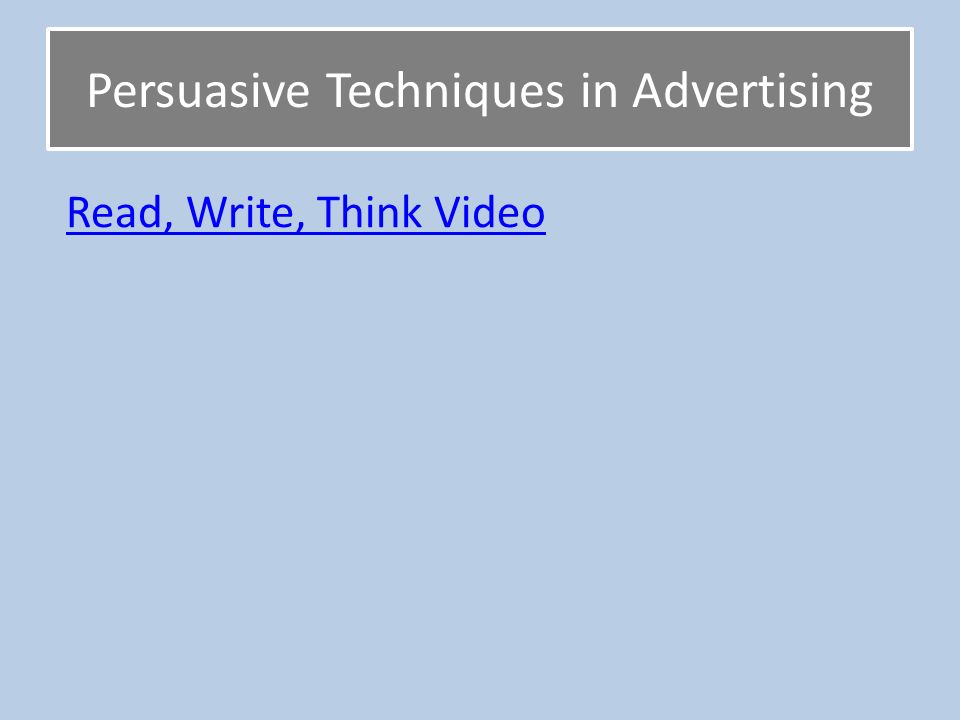 Persuasive Techniques in Advertising Read, Write, Think Video