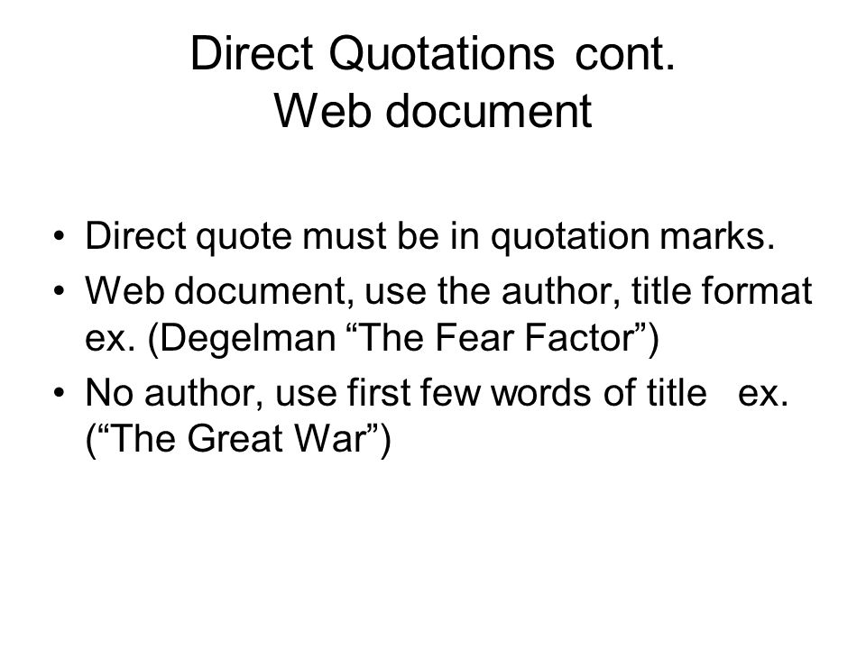 Direct quote must be in quotation marks. Web document, use the author, title format ex.