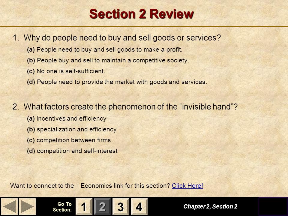 123 Go To Section: 4 Section 2 Review 1. Why do people need to buy and sell goods or services.