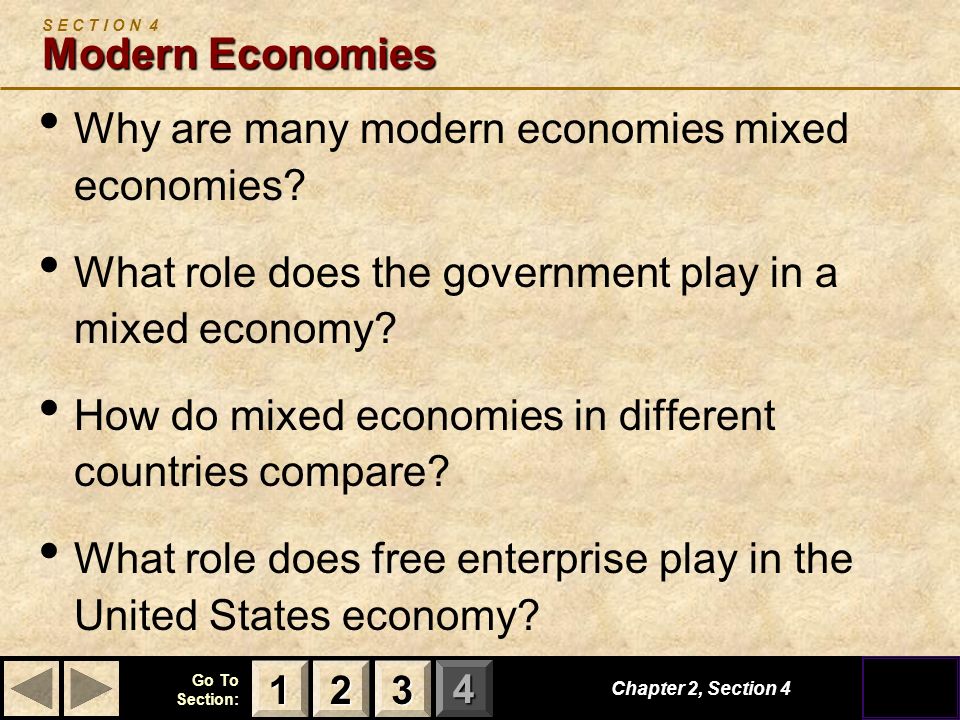 123 Go To Section: 4 Modern Economies S E C T I O N 4 Modern Economies Why are many modern economies mixed economies.