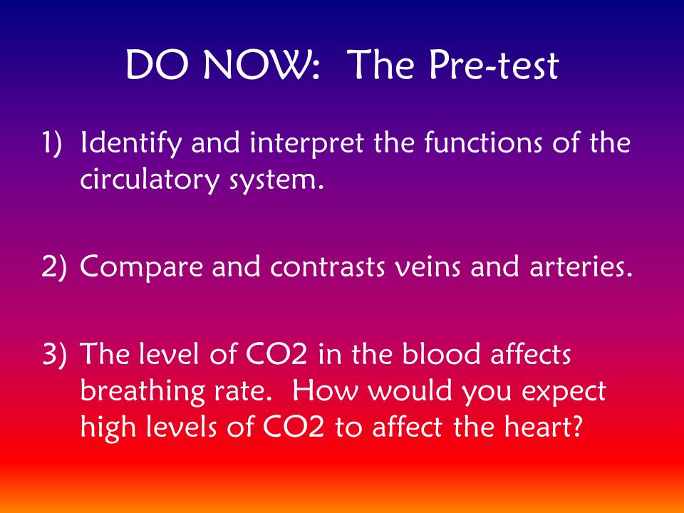DO NOW: The Pre-test 1)Identify and interpret the functions of the circulatory system.