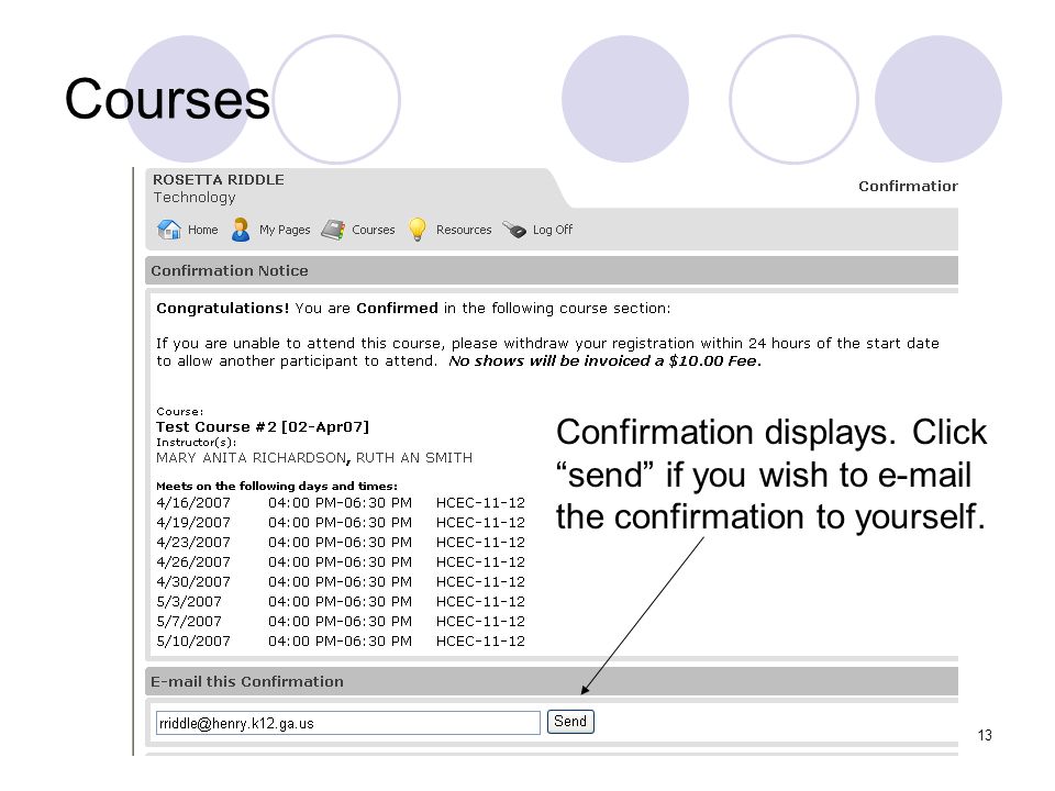 13 Courses Confirmation displays. Click send if you wish to  the confirmation to yourself.