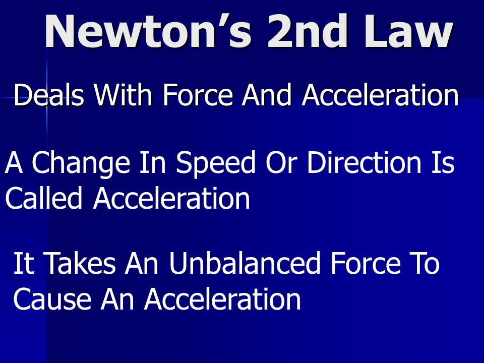 It Takes An Unbalanced Force To Cause An Acceleration A Change In Speed Or Direction Is Called Acceleration Deals With Force And Acceleration Newton’s 2nd Law