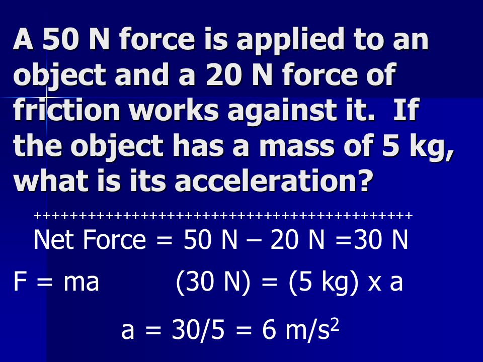 A 50 N force is applied to an object and a 20 N force of friction works against it.