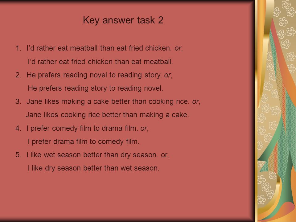 Key answer task 2 1.I’d rather eat meatball than eat fried chicken.