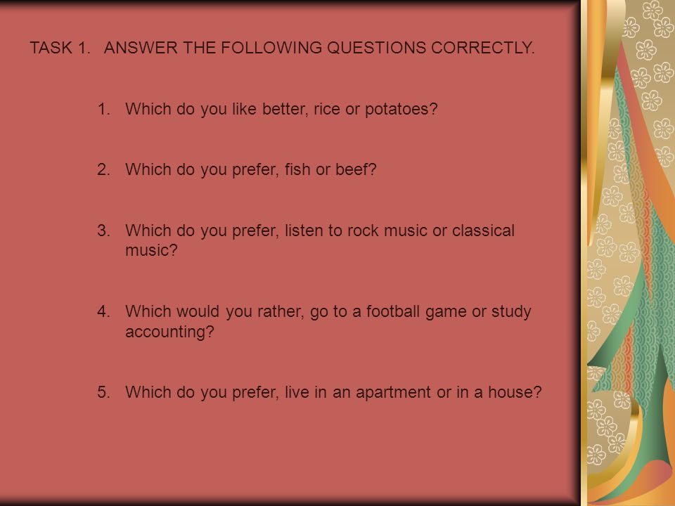 TASK 1. ANSWER THE FOLLOWING QUESTIONS CORRECTLY.