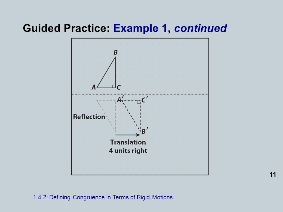 Guided Practice: Example 1, continued : Defining Congruence in Terms of Rigid Motions