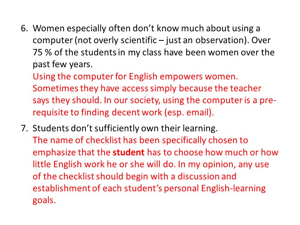 6.Women especially often don’t know much about using a computer (not overly scientific – just an observation).