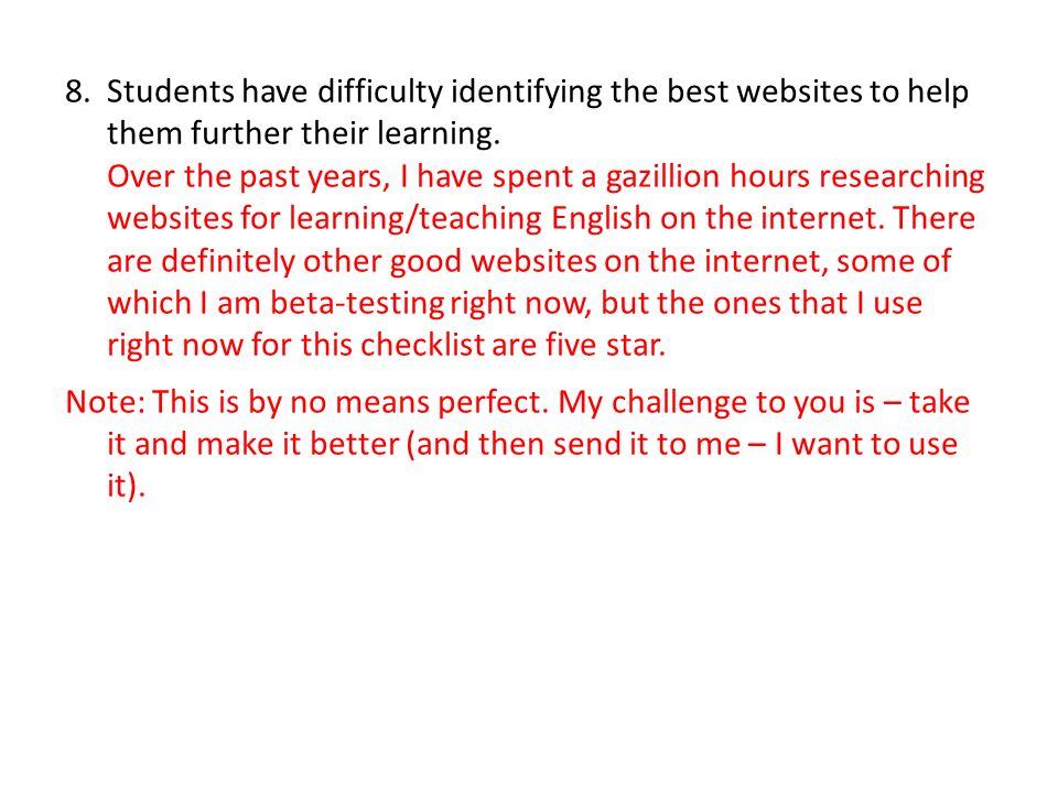 8.Students have difficulty identifying the best websites to help them further their learning.