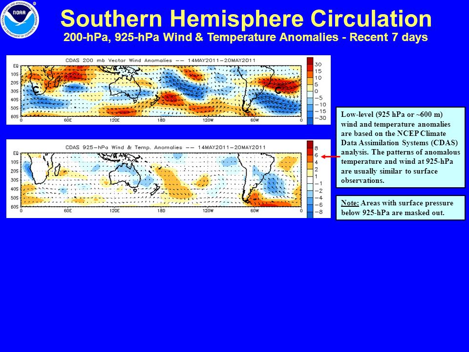 Southern Hemisphere Circulation 200-hPa, 925-hPa Wind & Temperature Anomalies - Recent 7 days Low-level (925 hPa or ~600 m) wind and temperature anomalies are based on the NCEP Climate Data Assimilation Systems (CDAS) analysis.
