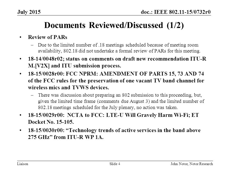 doc.: IEEE /0732r0 Liaison Documents Reviewed/Discussed (1/2) Review of PARs –Due to the limited number of.18 meetings scheduled because of meeting room availability, did not undertake a formal review of PARs for this meeting.
