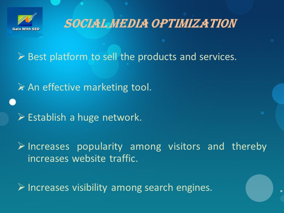 Social Media Optimization  Best platform to sell the products and services.