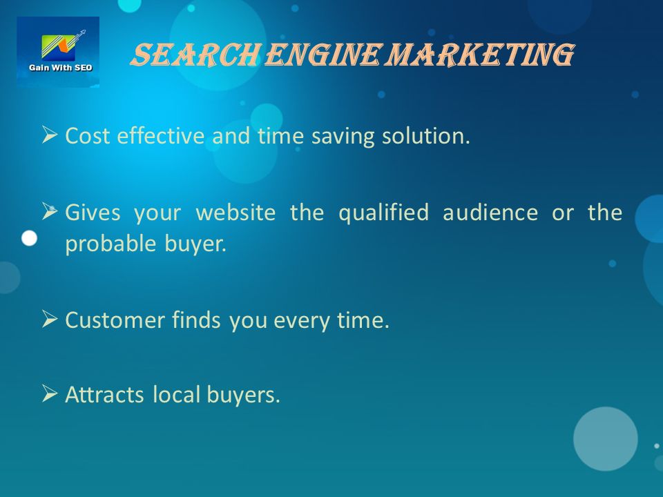 Search Engine Marketing  Cost effective and time saving solution.