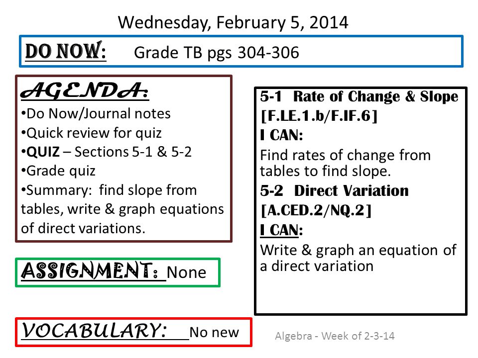 Wednesday, February 5, Rate of Change & Slope [F.LE.1.b/F.IF.6] I CAN: Find rates of change from tables to find slope.