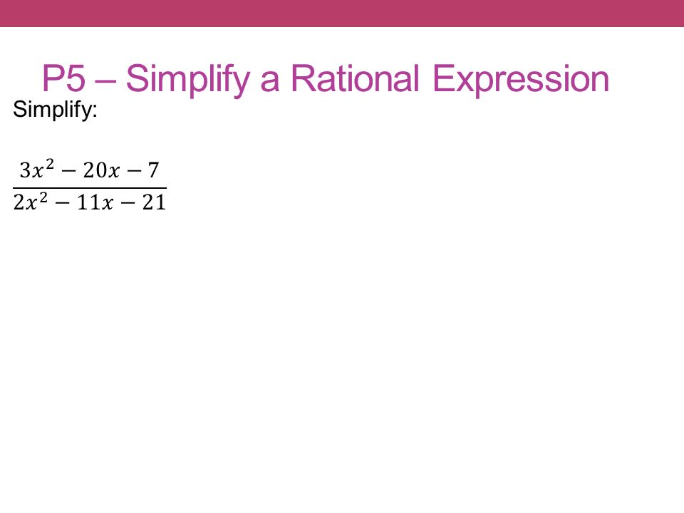P5 – Simplify a Rational Expression