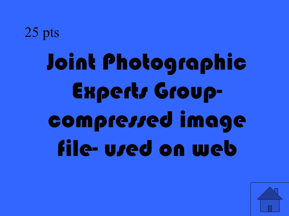 11 Joint Photographic Experts Group- compressed image file- used on web 25 pts