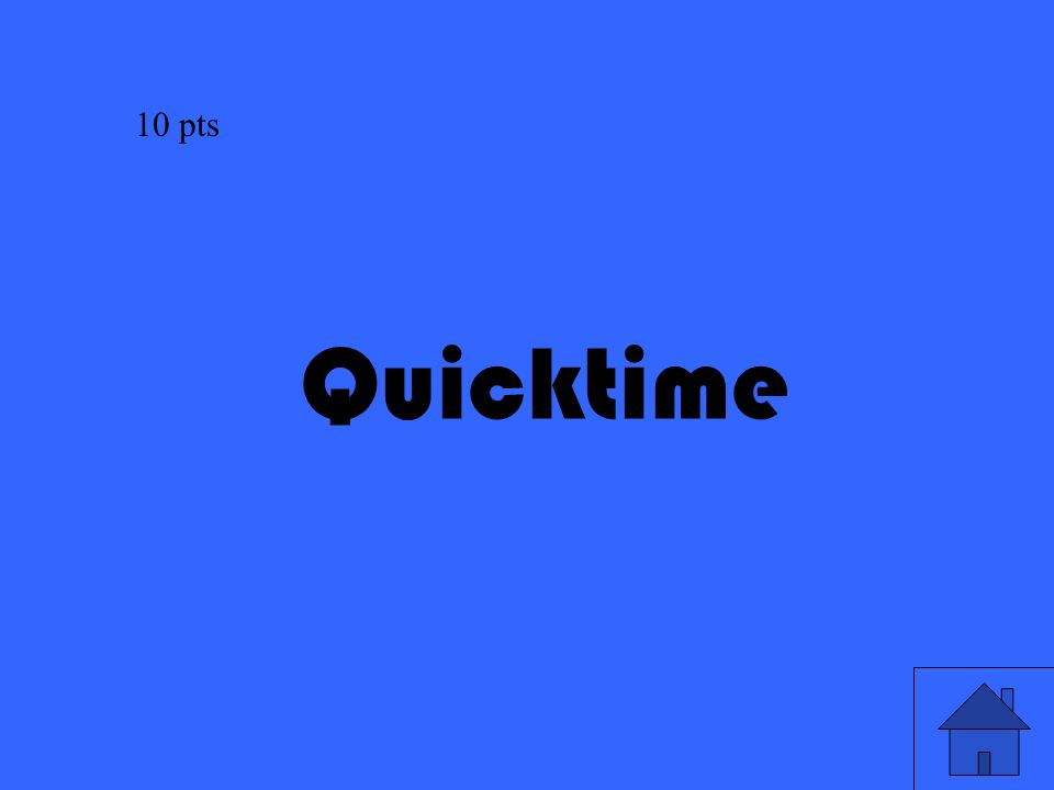 15 Quicktime 10 pts