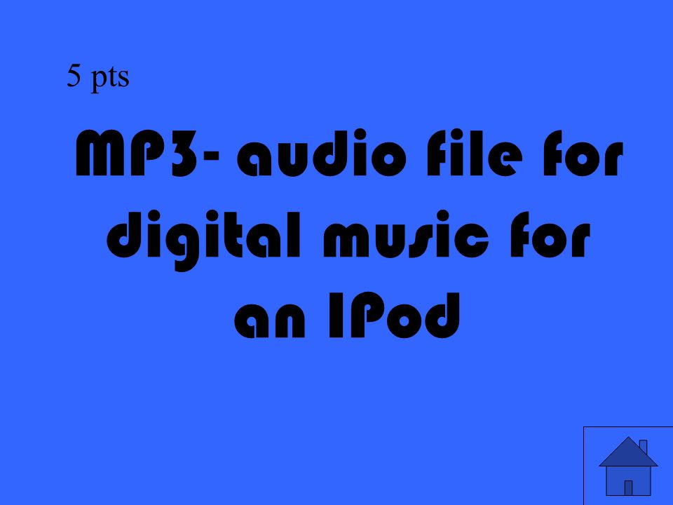3 MP3- audio file for digital music for an IPod 5 pts