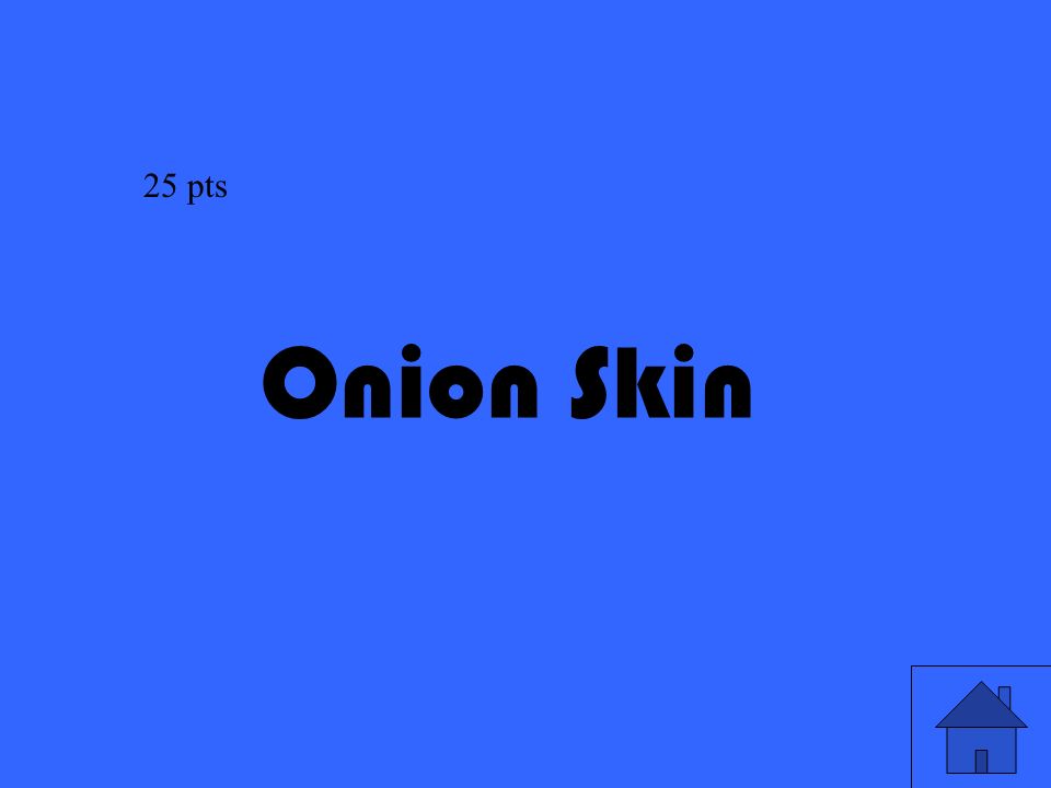 31 Onion Skin 25 pts