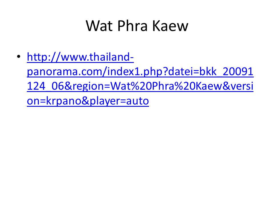 Wat Phra Kaew   panorama.com/index1.php datei=bkk_ _06&region=Wat%20Phra%20Kaew&versi on=krpano&player=auto   panorama.com/index1.php datei=bkk_ _06&region=Wat%20Phra%20Kaew&versi on=krpano&player=auto