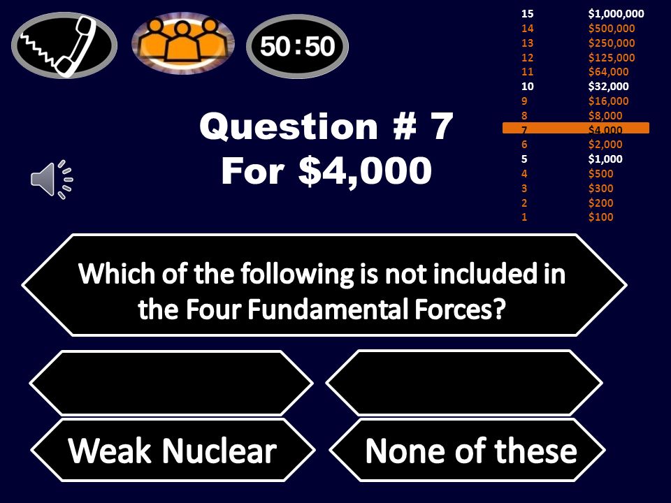Question # 6 For $2,000 15$1,000,000 14$500,000 13$250,000 12$125,000 11$64,000 10$32,000 9$16,000 8$8,000 7$4,000 6$2,000 5$1,000 4$500 3$300 2$200 1$100