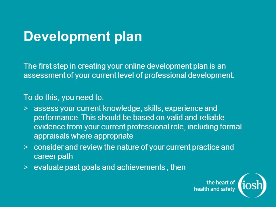 Development plan The first step in creating your online development plan is an assessment of your current level of professional development.