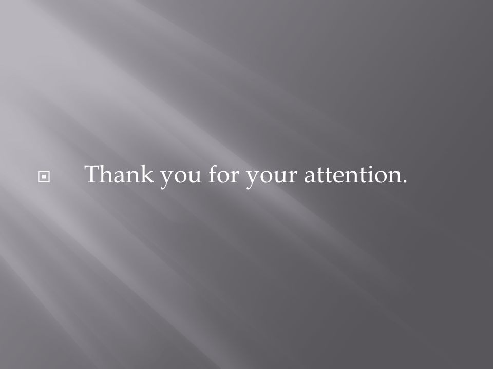  Thank you for your attention.