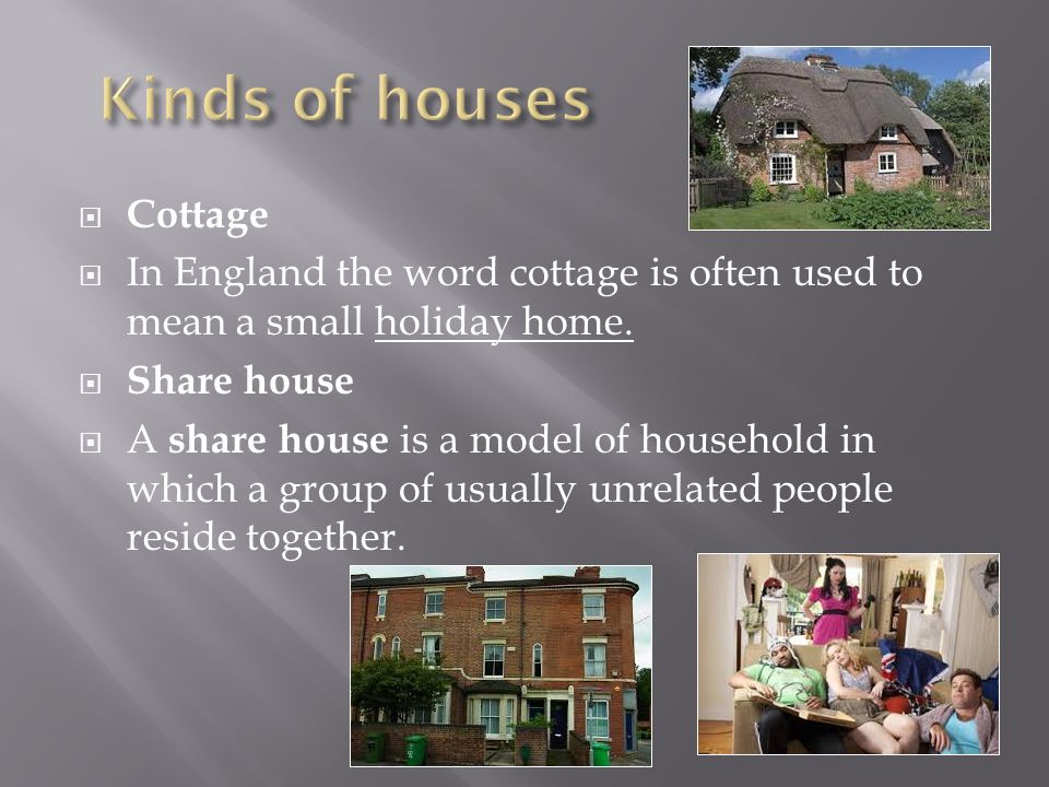  Cottage  In England the word cottage is often used to mean a small holiday home.