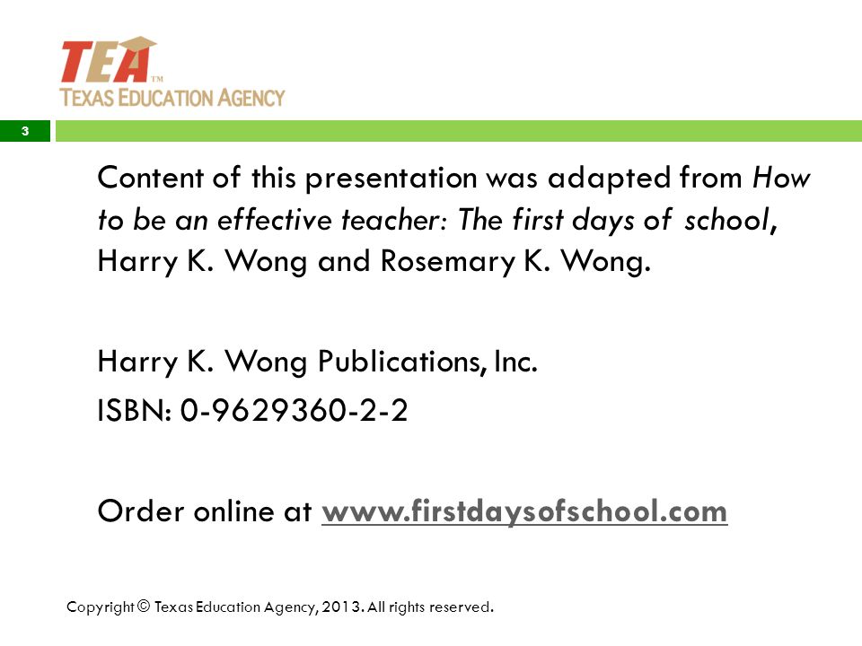 Content of this presentation was adapted from How to be an effective teacher: The first days of school, Harry K.