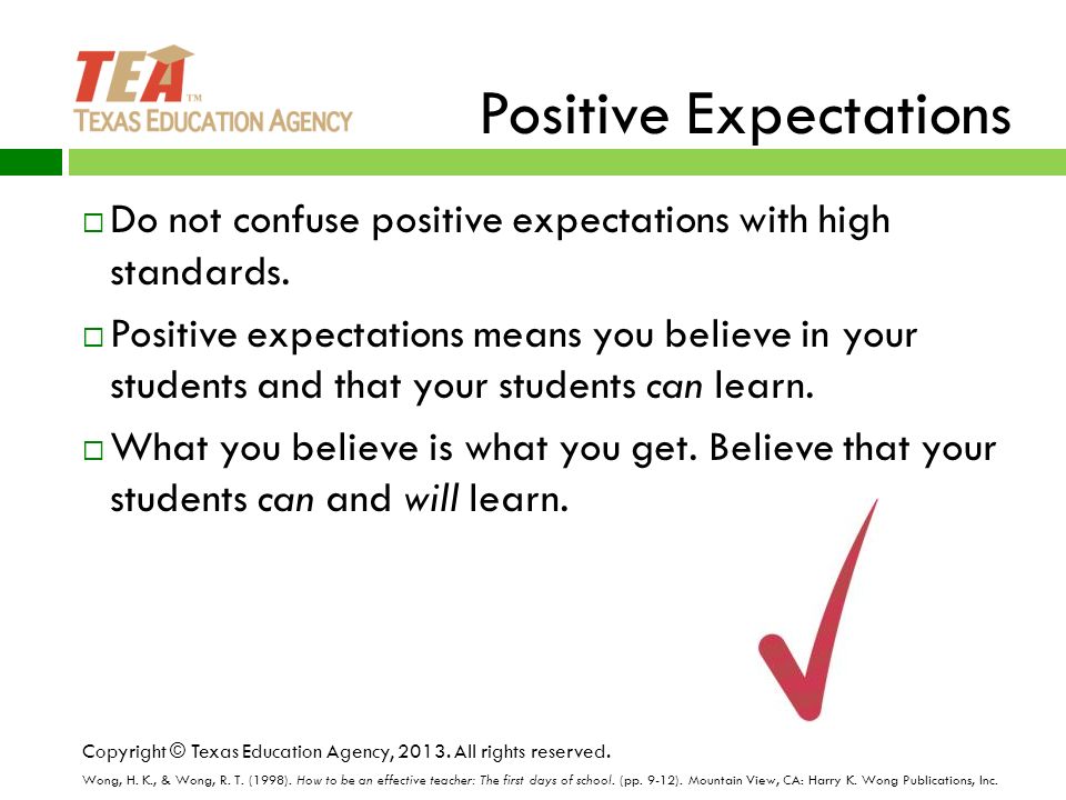 Positive Expectations  Do not confuse positive expectations with high standards.