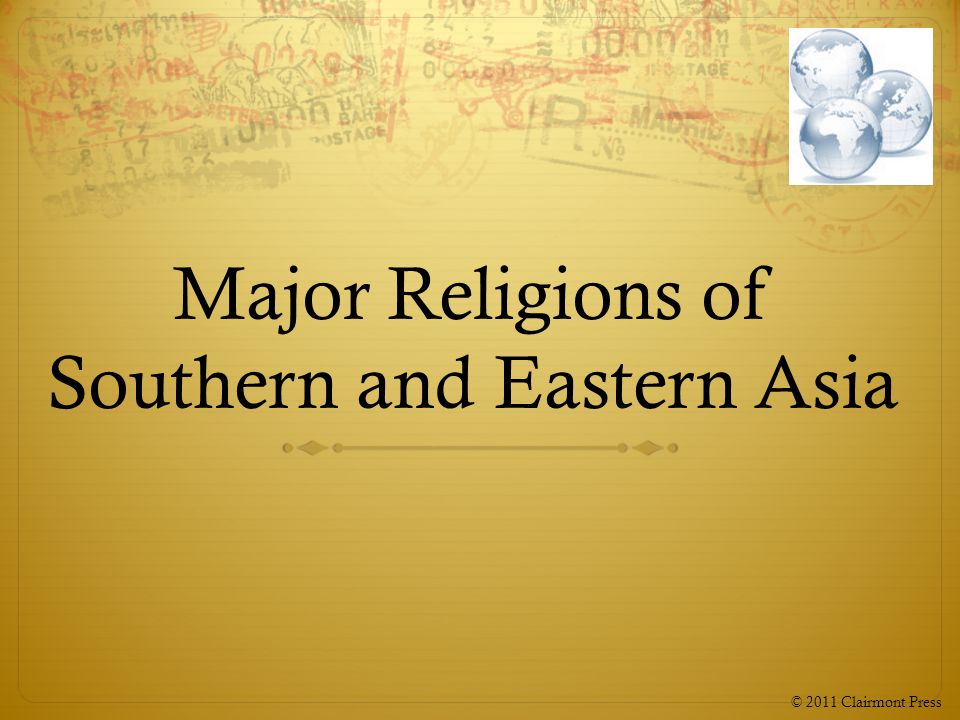 Major Religions of Southern and Eastern Asia © 2011 Clairmont Press