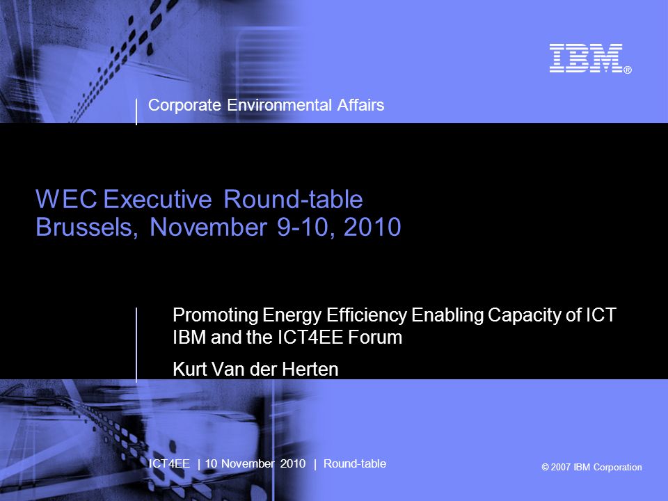 2007 Ibm Corporation Corporate Environmental Affairs Ict4ee 10 1 2007 Ibm Corporation Corporate Environmental Affairs Ict4ee 10 November 2010 Round Table Wec Executive Brussels 9