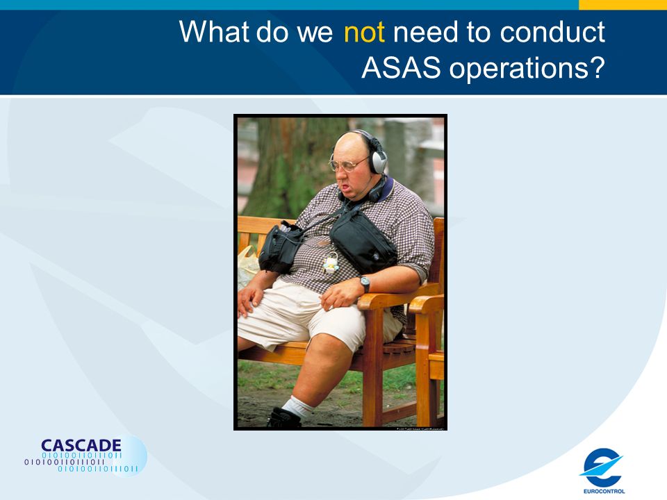 What do we not need to conduct ASAS operations