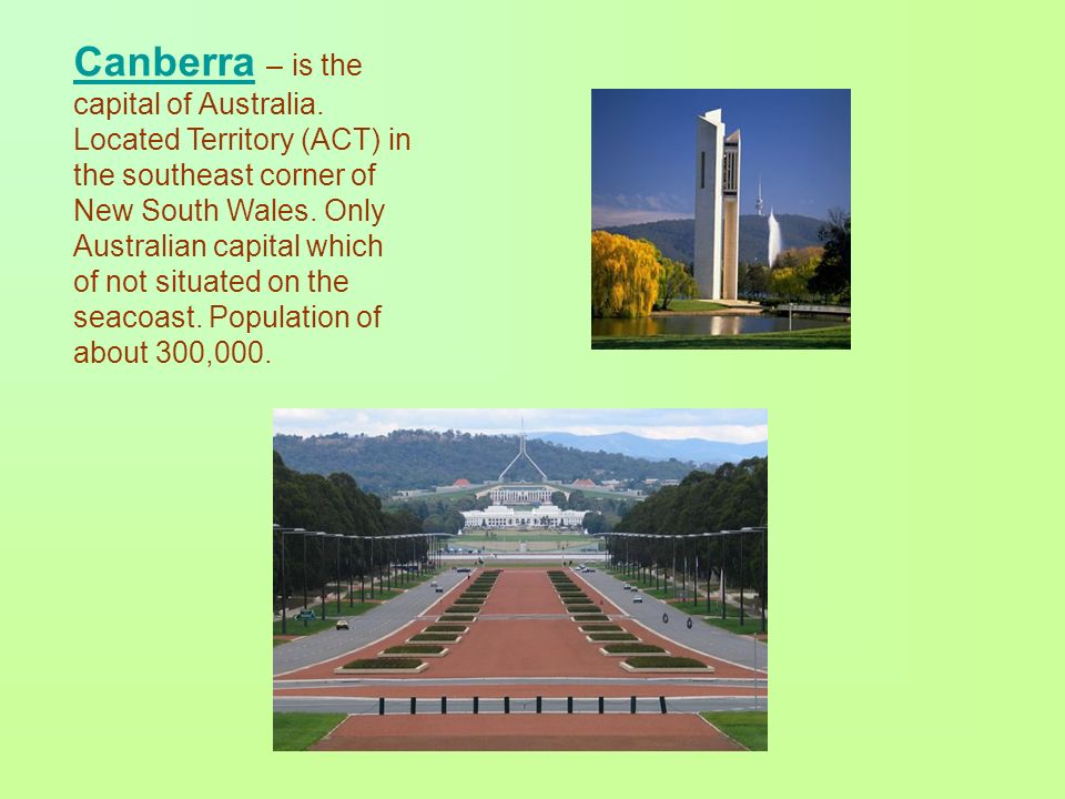 Canberra – is the capital of Australia.