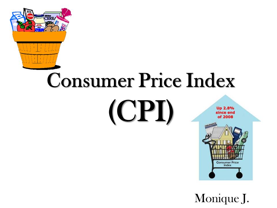 Consumer Price Index (CPI) Monique J.