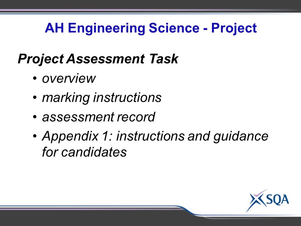 AH Engineering Science - Project Project Assessment Task overview marking instructions assessment record Appendix 1: instructions and guidance for candidates