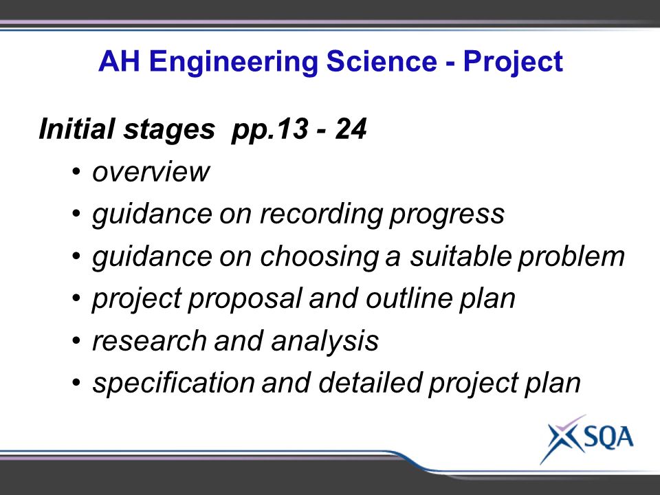AH Engineering Science - Project Initial stages pp overview guidance on recording progress guidance on choosing a suitable problem project proposal and outline plan research and analysis specification and detailed project plan