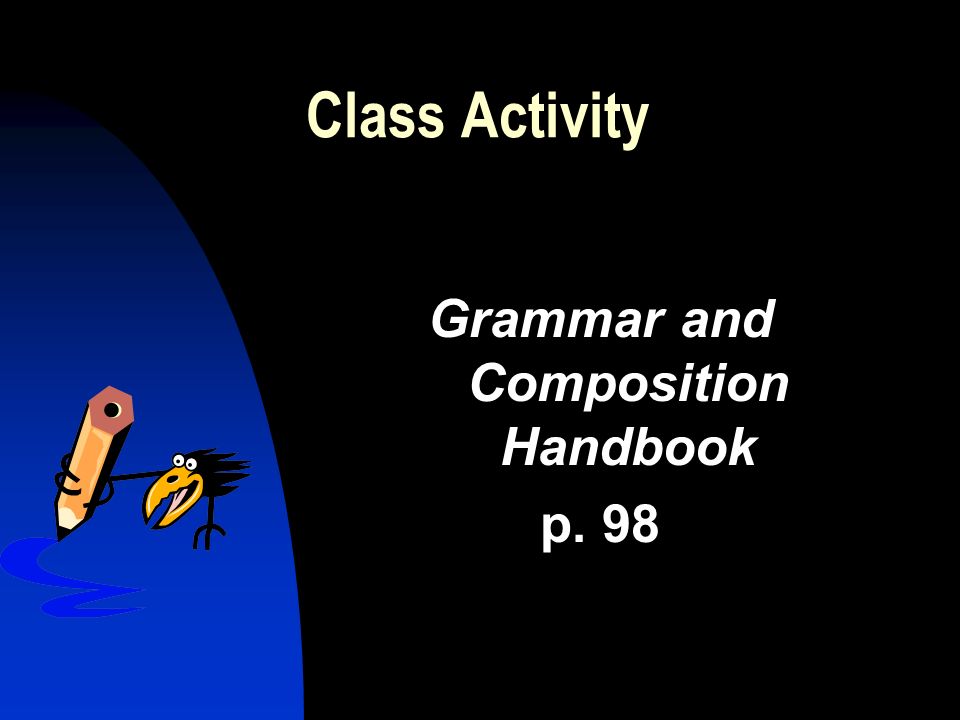 Class Activity Grammar and Composition Handbook p. 98