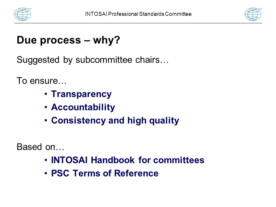 INTOSAI Professional Standards Committee Due process – why.