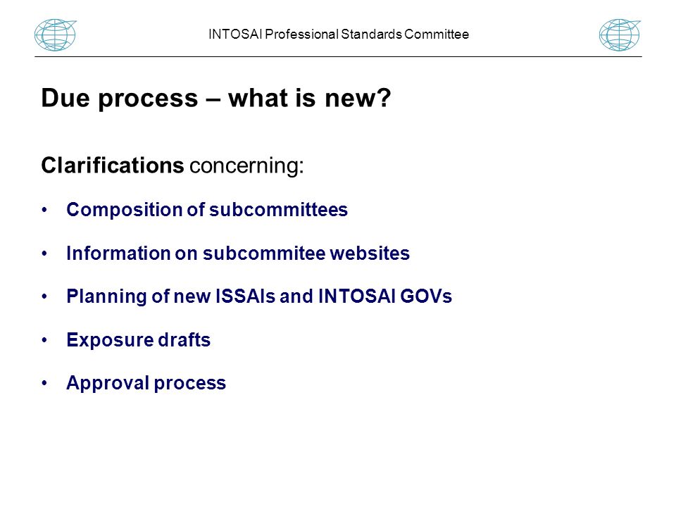 INTOSAI Professional Standards Committee Due process – what is new.