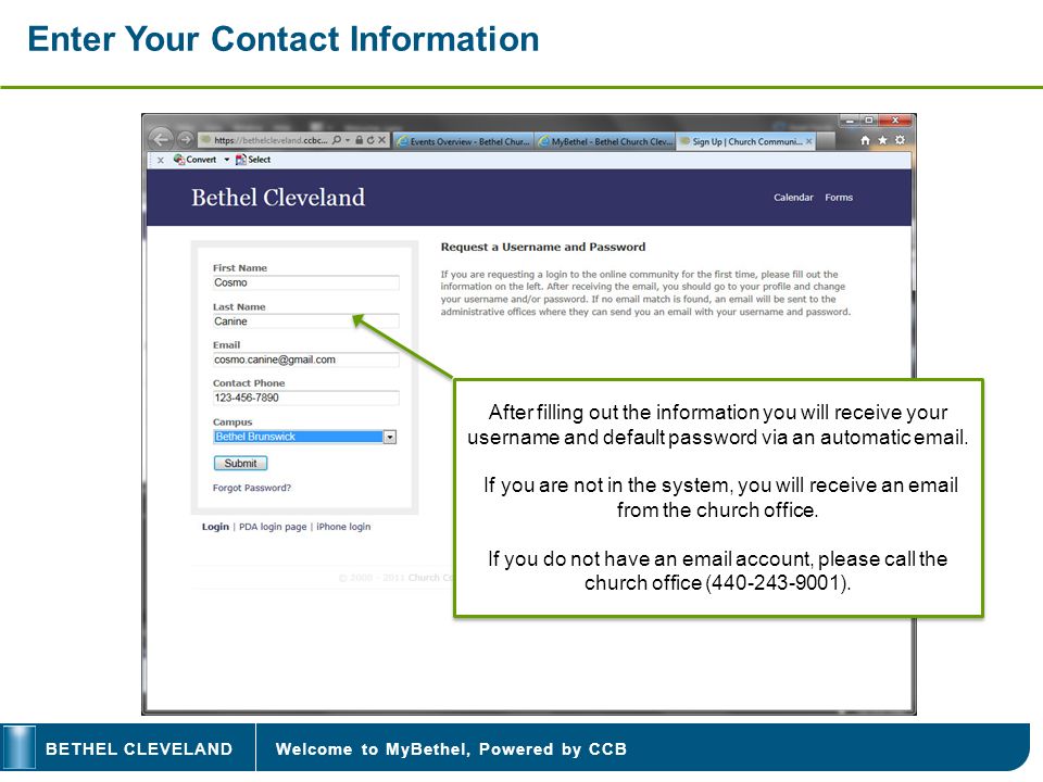 Welcome to MyBethel, Powered by CCBBETHEL CLEVELAND Enter Your Contact Information After filling out the information you will receive your username and default password via an automatic  .