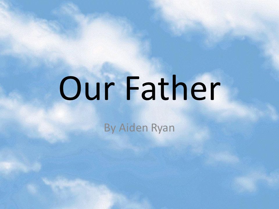 Our Father By Aiden Ryan
