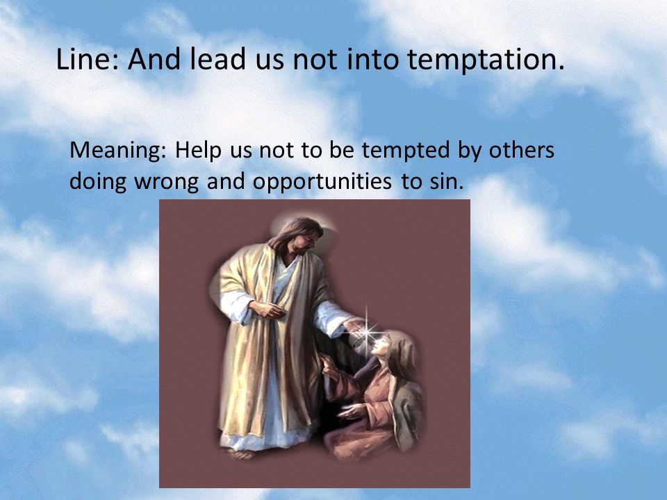 Line: And lead us not into temptation.