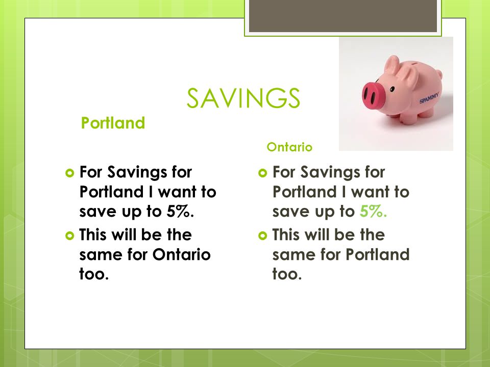 SAVINGS Portland  For Savings for Portland I want to save up to 5%.