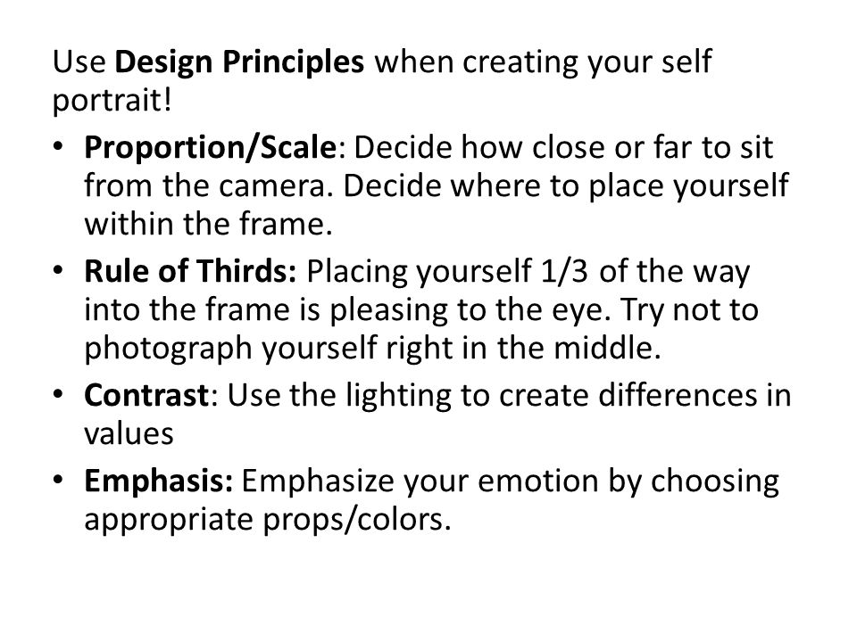 Use Design Principles when creating your self portrait.