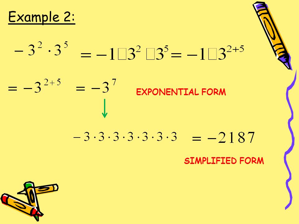 Example 2: EXPONENTIAL FORM SIMPLIFIED FORM