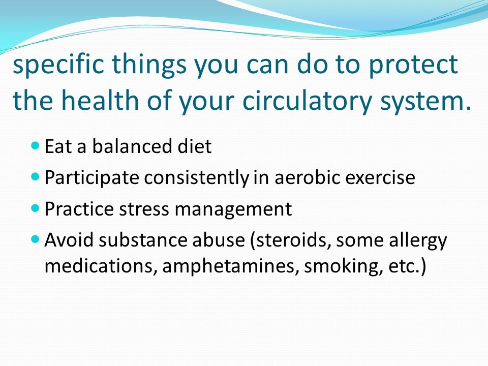 specific things you can do to protect the health of your circulatory system.